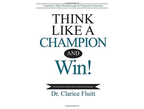 Livro Think Like a Champion and Win Experience Major Breakthroughs Progressive Successes de Dr Clarice Fluitt (Inglês)