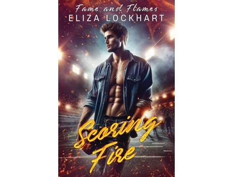 Livro Scoring Fire Fame and Flames Book 3 de Eliza Lockhart (Inglês)