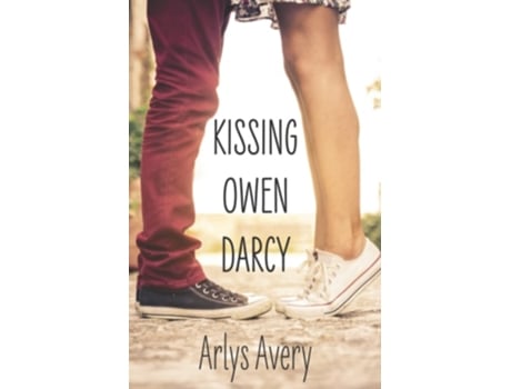 Livro Kissing Owen Darcy An Enemies To Lovers, Clean Teen Romance Based On Jane Austens Pride And Prejudice. De Arlys Avery (inglês)