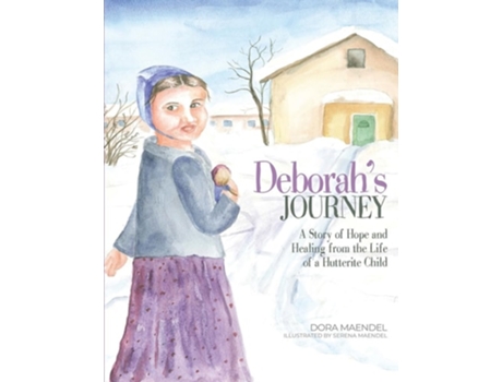 Livro Deborahs Journey A Story of Hope and Healing from the Life of a Hutterite Child de Dora Maendel (Inglês)