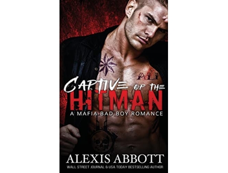 Livro Captive of the Hitman A Bad Boy Mafia Romance 4 Alexis Abbotts Hitmen de Alexis Abbott e Alex Abbott (Inglês)