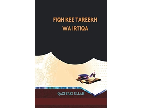 Livro Fiqh Kee Tareekh Wa Irtiqa Urdu Edition de Qazi Fazl Ullah (Urdu)