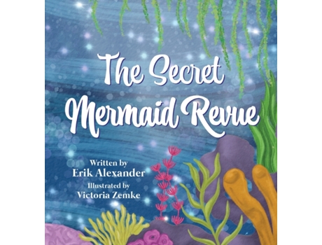 Livro The Secret Mermaid Revue Erik Alexander (Inglês)