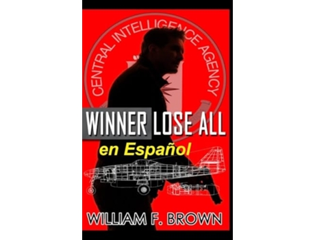 Livro Winner Lose All, en Español Un thriller de acción de espías contra espías de William F Brown (Inglês)