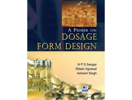 Livro A Primer On Dosage Form Design De Ritesh Agrawal (inglês)