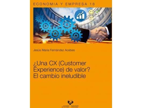 Livro ¿Una CX (Customer Experience) de valor? : el cambio ineludible de Jesús María Fernández Acebes (Espanhol)