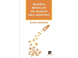 Livro Queria Brincar De Mudar Meu Destino de Gilva Mendes (Português do Brasil)