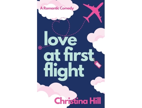 Livro Love at First Flight de Christina Hill (Inglês)
