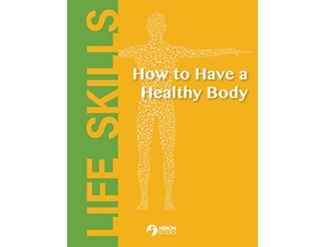 Livro How to Have a Healthy Body de Heron Books (Inglês)
