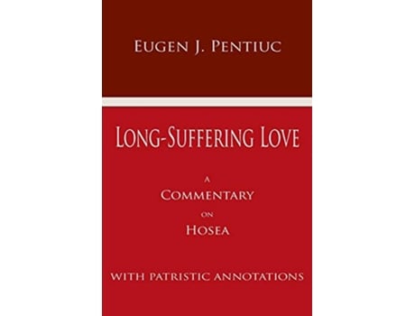 Livro LongSuffering Love A Commentary on Hosea With Patristic Annotations de Eugen J Pentiuc (Inglês)