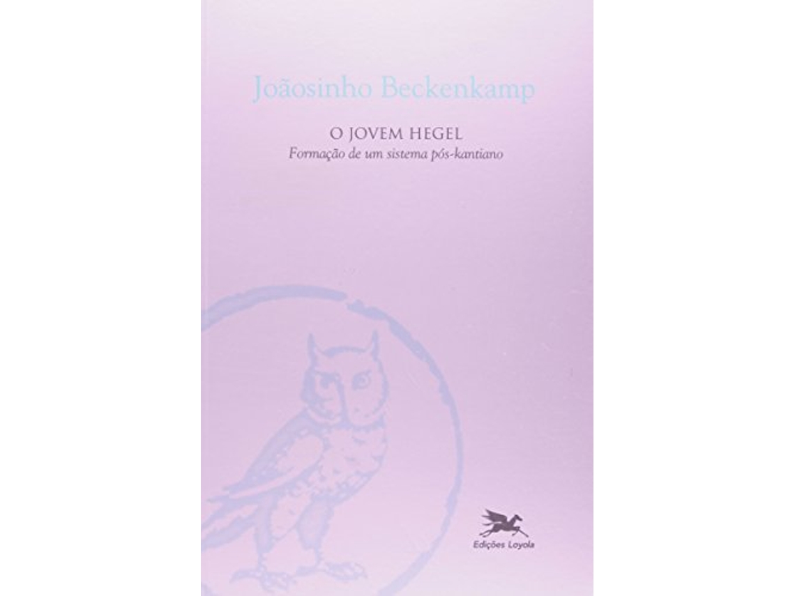 Livro Jovem Hegel, O Formacao De Um Sistema PosKantia de Beckenkamp e Joaosinho (Português)