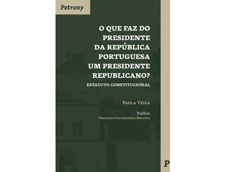 Livro O Que Faz Do Presidente Da República Portuguesa Um Presidente Republicano?