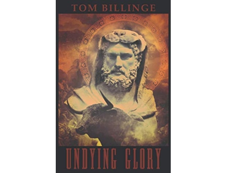 Livro Undying Glory The Solar Path of Greek Heroes Heroes of Greek Myth de Tom Billinge (Inglês)