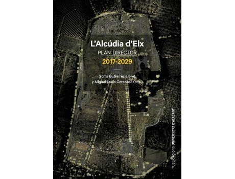 Livro L'Alcúdia d'Elx de Literary Editor Sonia Gutierrez Lloret, Literary Editor Miguel Louis Cereceda (Espanhol)