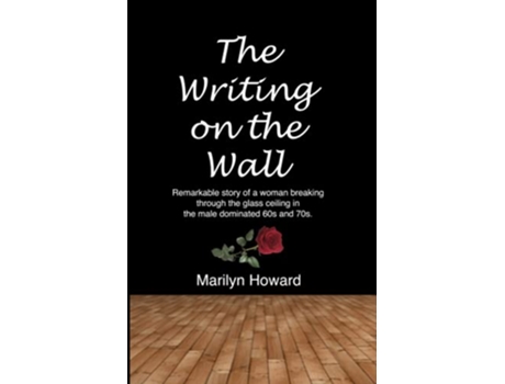 Livro The Writing On The Wall Becoming an entrepreneur wasnt an expected path for a woman in the 1960s de Marilyn Howard (Inglês)