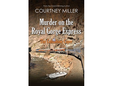 Livro Murder on the Royal Gorge Express The Columbine Caper White Feather Mysteries de Courtney Miller (Inglês)