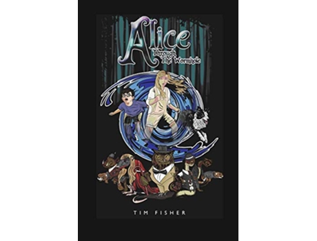 Livro ALICE THROUGH THE WORMHOLE de Tim Fisher (Inglês)