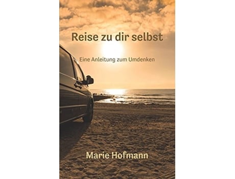 Livro Reise zu dir selbst Eine Anleitung zum Umdenken German Edition de Marie Hofmann (Alemão)