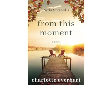 Livro From This Moment The Sweet Romances of Nicolet de Charlotte Everhart (Inglês)