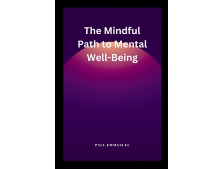 Livro The Mindful Path to Mental Well-Being de PAUL EMMANUEL (Inglês)