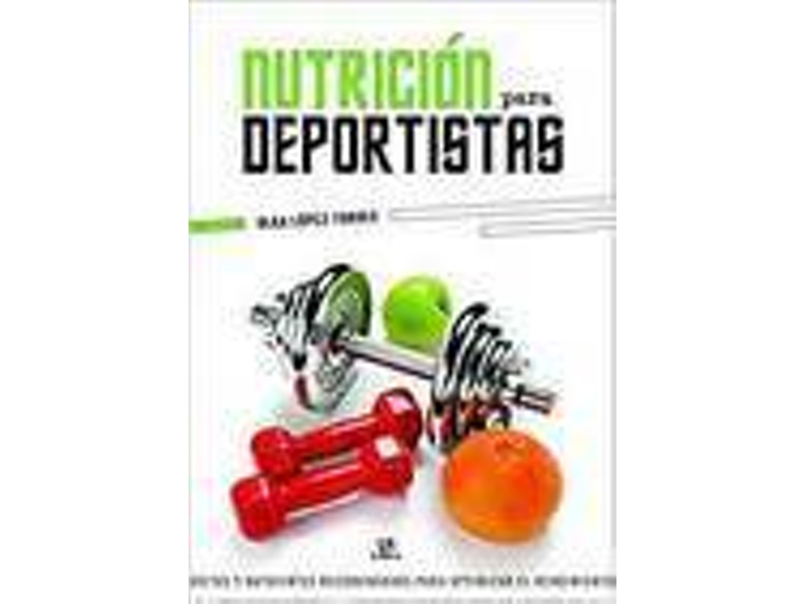 Livro Nutrición para Deportistas Dietas y Nutrientes Recomendados para Optimizar el Rendimiento de Olga López Torres (Espanhol - Capa Dura)