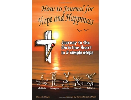 Livro How to Journal for Hope and Happiness Journey to the Christian Heart in 5 Simple Steps de Diane C Doyle (Inglês)