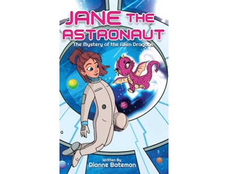 Livro Jane The Astronaut The Mystery Of The Alien Dragons De Dianne Bateman (inglês - Capa Dura)
