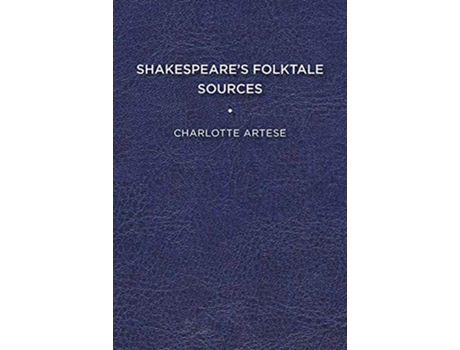 Livro Shakespeares Folktale Sources de Charlotte Artese (Inglês)