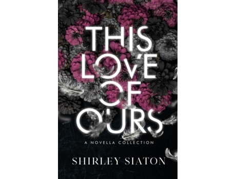 Livro This Love of Ours de Shirley Siaton (Inglês)