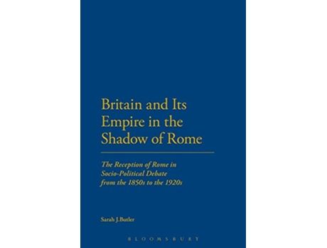Livro Britain and Its Empire in the Shadow of Rome de Sarah J Butler (Inglês - Capa Dura)