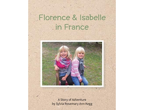 Livro Florence and Isabelle in France by Sylvia Rosemary Ann Kegg de Sylvia Rosemary Ann Kegg (Inglês)