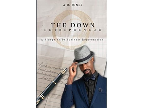 Livro The Down Entrepreneur A Blueprint to Business Rejuvenation de A Duane Jones (Inglês)