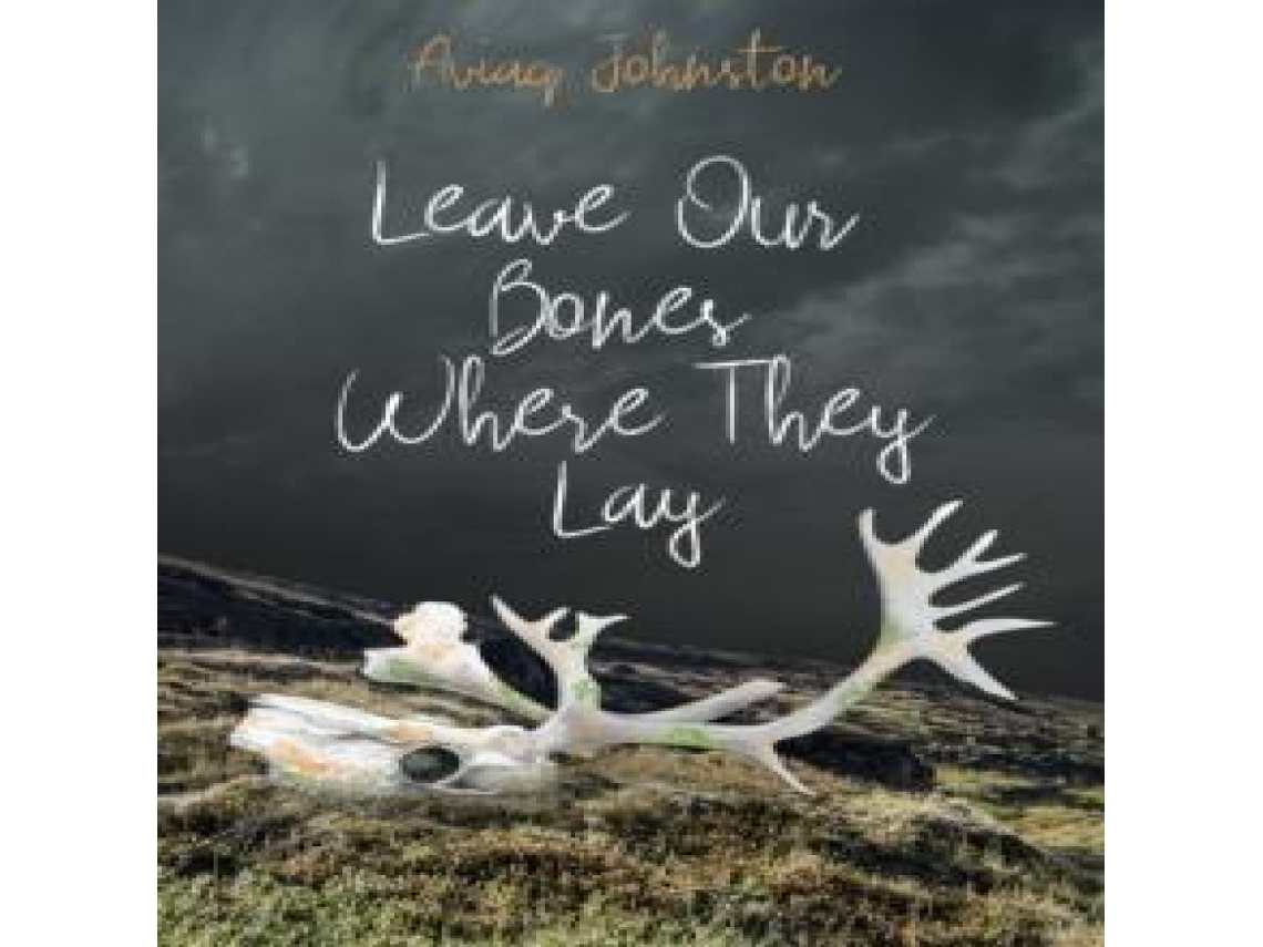 Livro Leave Our Bones Where They Lay de Aviaq Johnston (Inglês)