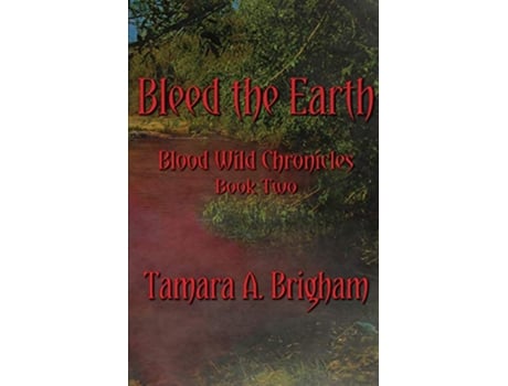 Livro Bleed the Earth Blood Wild Chronicles de Tamara A Brigham (Inglês)