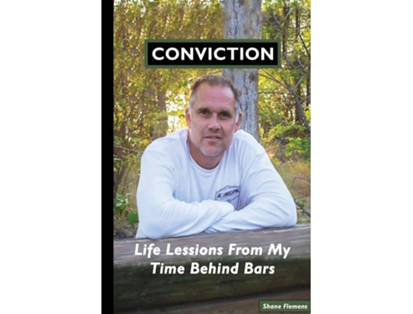 Livro CONVICTION Life Lessons From My Time Behind Bars de Shane Flemens (Inglês)