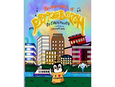 Livro The Adventures Of Pittsburgh De Erica Pullen (inglês)