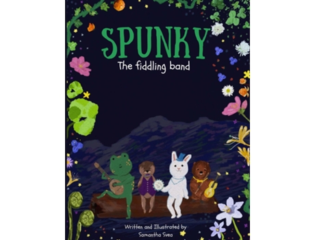 Livro Spunky The Fiddling Band Spunky The Fiddling Band the book you harmonize with. de Samantha Svea (Inglês)