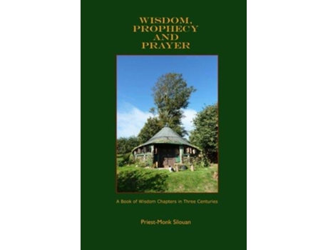 Livro Wisdom Prophecy and Prayer de Priest Monk Silouan (Inglês)
