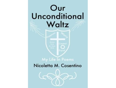 Livro Our Unconditional Waltz My Life In Poems De Cosentino, Nicoletta Et Al. (inglês)
