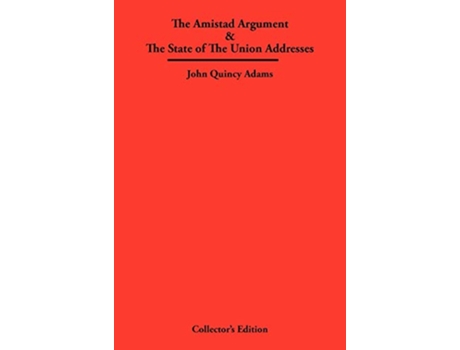 Livro The Amistad Argument The State of The Union Addresses de John Quincy Adams (Inglês)