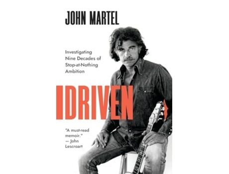 Livro Driven Investigating Nine Decades of Stop-at-Nothing Ambition de John Martel (Inglês)