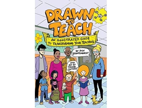 Livro Drawn to Teach An Illustrated Guide to Transforming Your Teaching de Josh Stumpenhorst (Inglês)
