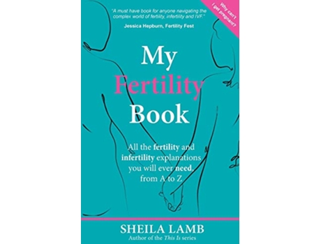 Livro My Fertility Book All the fertility and infertility explanations you will ever need from A to Z de Sheila Lamb (Inglês)