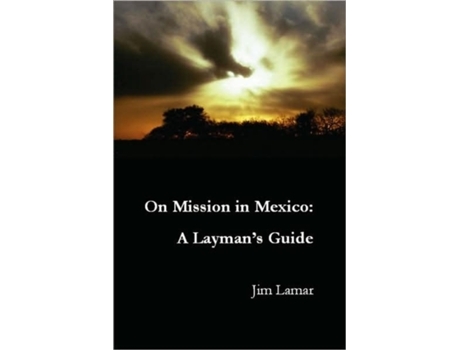 Livro On Mission in Mexico: A Layman's Guide Jim Lamar (Inglês)