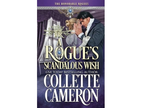 Livro A Rogues Scandalous Wish A Historical Regency Romance The Honorable Rogues® de Collette Cameron e The Honorable Rogues (Inglês)