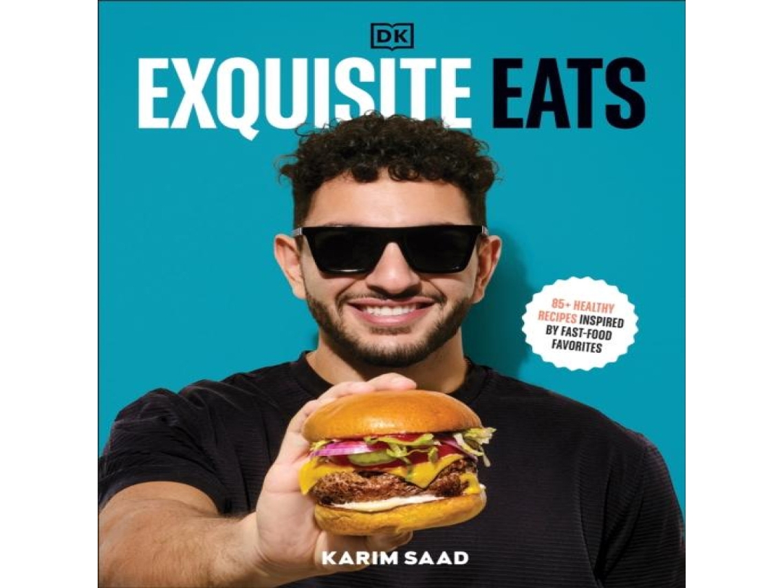 Livro Exquisite Eats 85 Healthy Recipes Inspired by Fast-Food Favorites de Karim Saad (Inglês)