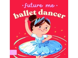 Livro Future Me Ballet Dancer de Abrams and Chronicle Books IWUK (Inglês)