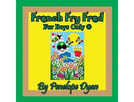 Livro French Fry Fred --- For Boys Only ® De Penelope Dyan (inglês)