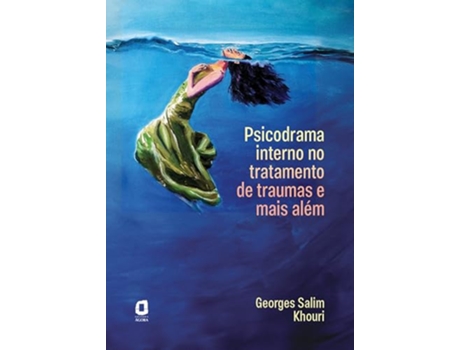 Livro Psicodrama Interno No Tratamento De Traumas E Mais Além de Georges Salim Khoury (Português)