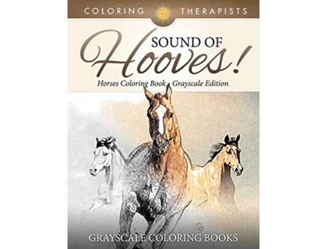 Livro Sound Of Hooves Horses Coloring Book Grayscale Edition Grayscale Coloring Books de Coloring Therapist (Inglês)